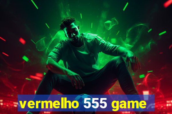 vermelho 555 game